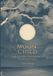 Moon Child: A Guide to the Moon, Nature's Rhythms, and Remembering to Look up