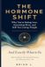 THE HORMONE SHIFT: Why You're Eating Less, Exercising More, and Still Not Losing Weight — And Exactly What to Fix