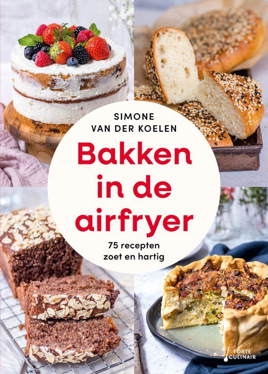 Bakken in de airfryer: 75 recepten zoet en hartig