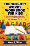 The Weighty Words Workbook For Kids