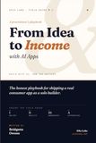 From BUILD WITH AI. OWN THE OUTCOME. From Idea to Income with AI Apps.