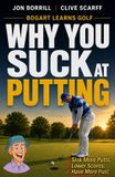 Why Bogart Learns How to Play Golf- Why You Suck at Putting