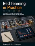 Red Independently Published Red Teaming in Practice: Adversarial Thinking, Real Attack Paths, and the Business Case for Security Validation
