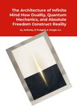 The Libri GmbH The Architecture of Infinite Mind: How Duality, Quantum Mechanics, and Absolute Freedom Construct Reality Paperback