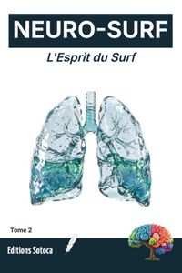 Neuro-Surf: L'Esprit du Surf: Protocoles de neurosciences pour maîtriser le souffle et optimiser chaque session (Tome 2) Paperback