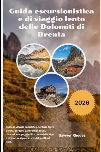 Guida Dolomiti di Brenta 2026: Guida escursionistica e di viaggio lento delle Dolomiti di Brenta 2026
