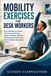 Mobility Libri GmbH Mobility Exercises for Desk Workers: Easy Routines to Loosen Tight Areas, Enhance Range of Motion, Reduce Workday Discomfort, and Build Healthier Movement Habits