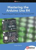 Mastering Elektor Mastering the Arduino Uno R4 Paperback