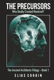 The Precursors: Who Really Created Mankind?