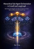 Hierarchical Independently Published Hierarchical Sub-Agent Orchestration in CrewAI and LangGraph Paperback