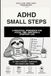 ADHD Small Steps: A Practical Workbook for Focus, Time, Emotions & Everyday Life