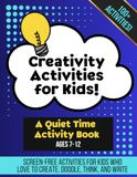 Creativity Activities for Kids Workbook: Screen Free Activities for Kids Ages 7-12 Who Love to Create, Doodle, Think, & Write | Quiet Time Activity ... the Drawing | Activities for Creative Minds