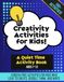 Creativity Activities for Kids Workbook: Screen Free Activities for Kids Ages 7-12 Who Love to Create, Doodle, Think, & Write | Quiet Time Activity ... the Drawing | Activities for Creative Minds