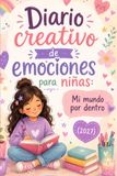 Diario creativo de emociones para niñas: Mi mundo por dentro (2027)
