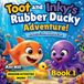 Toot and Inky Toot and Inky's Rubber Ducky Adventure!