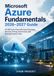 Microsoft Azure Fundamentals 2026–2027 Guide: AZ-900 Exam Prep with Cloud Concepts, Services, Pricing, Governance, and Security Practice Tests
