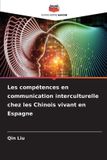 Les Editions Notre Savoir Les compétences en communication interculturelle chez les Chinois vivant en Espagne Paperback