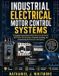 Industrial Electrical Motor Control Systems: A Complete Practical Guide to Motor Wiring, Control Circuits, NEC Article 430 Calculations, Protection, ... Commissioning for Electricians and Engineers