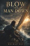 Blow the Man Down: A Romance of the Coast