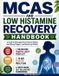 MCAS Independently Published MCAS and Low Histamine Recovery Handbook: A Guide to Managing Your Immune System, Identifying Triggers and Restoring Vitality.