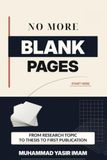 No More Blank Pages: From Research Topic to Thesis to First Publication
