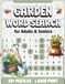 Garden Word Search for Adults: 80+ Large Print Relaxing Word Find Puzzles Featuring Flowers, Plants & Garden Life | Perfect Gardening Gift for Men, Women and Seniors