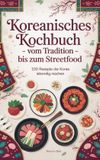 Koreanisches BoD - Books on Demand GmbH Koreanisches Kochbuch - Vom Tradition bis zum Streetfood