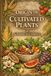 ORIGIN OF CULTIVATED PLANTS: The Definitive Archival Edition of the Foundational Work in Botanical History and Agricultural Evolution