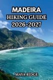 MADEIRA Trail to Summit Hiking- Madeira Hiking Guide 2026-2027