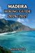 MADEIRA Trail to Summit Hiking- Madeira Hiking Guide 2026-2027