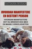 Hvordan manifestere en bestemt person: Hvordan manifestere en mann som ønsker å forplikte seg til deg; Loven om antagelse: Å manifestere kjærlighet; Hvordan manifestere en mann som er forelsket i deg