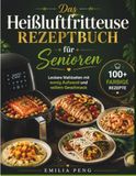 Das Heißluftfritteuse REZEPTBUCH für Senioren