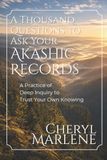 A Thousand Questions to Ask Your Akashic Records: A Practice of Deep Inquiry to Trust Your Own Knowing