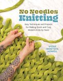 No Quarry Books No Needles Knitting: Easy Techniques and Projects for Making Quick and Cozy Modern Knits by Hand