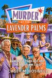 Murder at The Lavender Palms: Where the Tea is Hot, and the Bodies are Cold!
