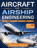 AIRCRAFT Independently Published Aircraft and Airship Engineering: Aerodynamics, Structures, Stability, Propulsion, and Modern Design Methods Paperback