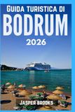 GUIDA TURISTICA DI BODRUM 2026