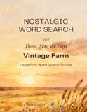 Those Were the Days Nostalgic Word Search Vol 7: Vintage Farm Large Print Puzzle Book for Adults and Seniors