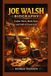 JOE WALSH BIOGRAPHY: Guitar Hero, Rock Star, and Hall of Fame Icon