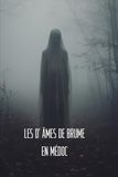 LES D' ÂMES DE BRUME en Médoc: Histoires de fantômes féminins en Médoc