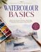WATERCOLOR BASICS Watercolor Painting for Beginners Made Simple, A Step by Step Guide to Color Control, Brush Skills, Composition, and Confident Creative Practice