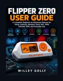 Flipper Zero FLIPPER ZERO USER GUIDE Paperback