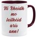 Acen Merchandise Ní Bheidh Mo Leithéid Arís Ann (You'll never see the likes of me again) As Gaeilge - Leuke nieuwigheid thee koffie drinken mok cup