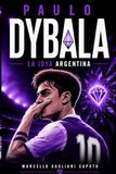 Paulo Dybala: La Joya Argentina