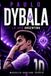 Paulo Dybala: La Joya Argentina