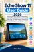 Echo Show 11 Guide d'utilisation 2026 : Le manuel complet Alexa+ pour maîtriser la configuration, l'automatisation de la maison intelligente, l'omniscience, la sécurité, les appels vidéo et les fonctionnalités cachées, rendu simple pour les débutants et les seniors