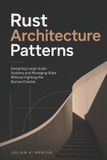 Rust Libri GmbH Rust Architecture Patterns: Designing Large-Scale Systems and Managing State Without Fighting the Borrow Checker Paperback