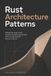 Rust Libri GmbH Rust Architecture Patterns: Designing Large-Scale Systems and Managing State Without Fighting the Borrow Checker Paperback