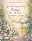 Garden Sanctuary Word Search: 80 Relaxing Garden & Nature Themed Word Search Puzzles for Stress Relief