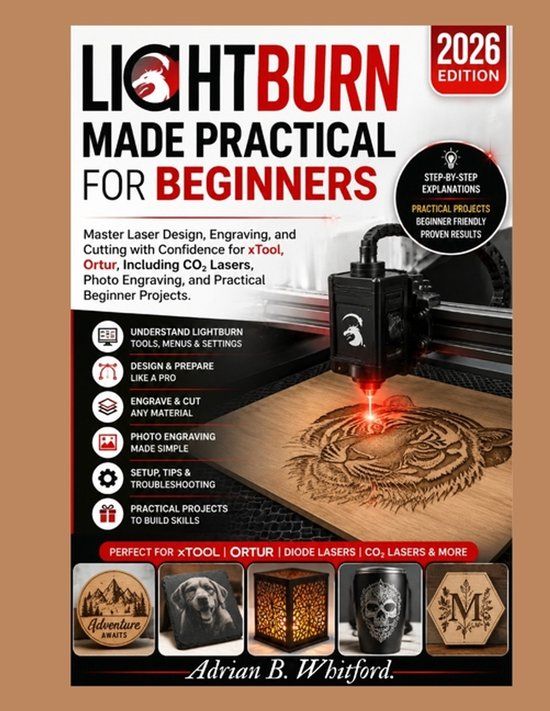 LightBurn Libri GmbH LightBurn Made Practical for Beginners (2026 Edition)